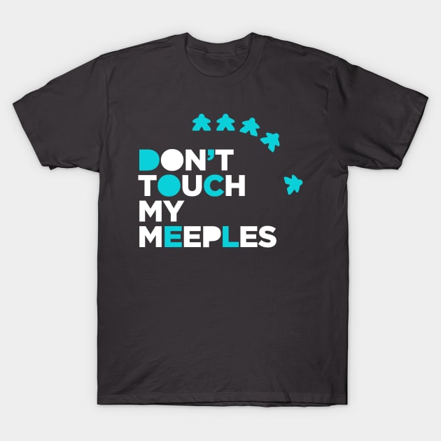 don't touch my meeples! T-Shirt by k4k7uz